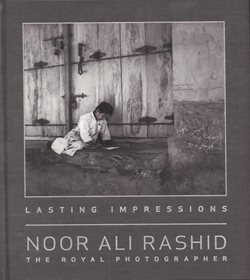 Lasting Impressions: Noor Ali Rashid, The Royal Photographer